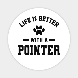 Pointer Dog - Life is better with a pointer Magnet